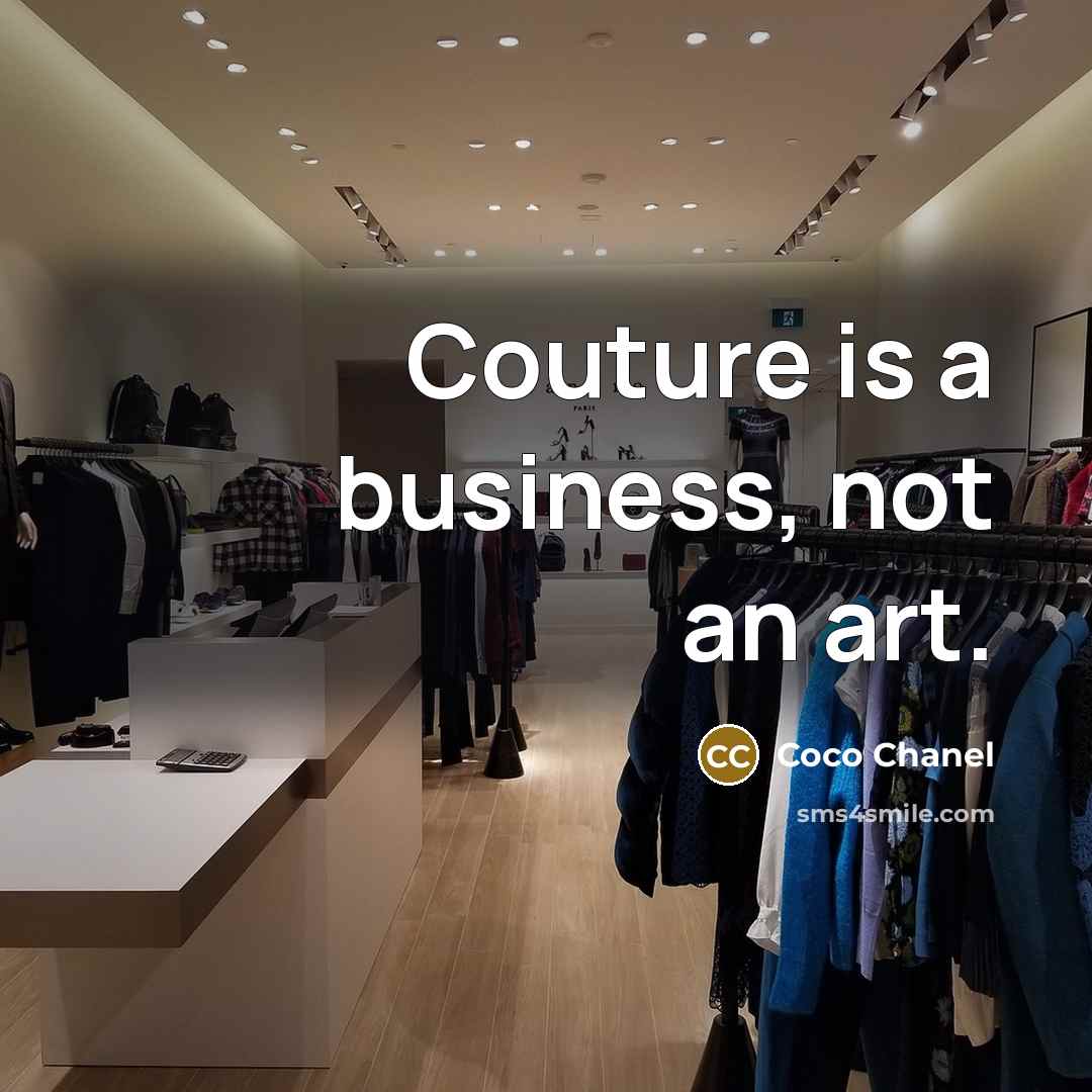 “Couture is a business, not an art.…” quote by Coco Chanel
