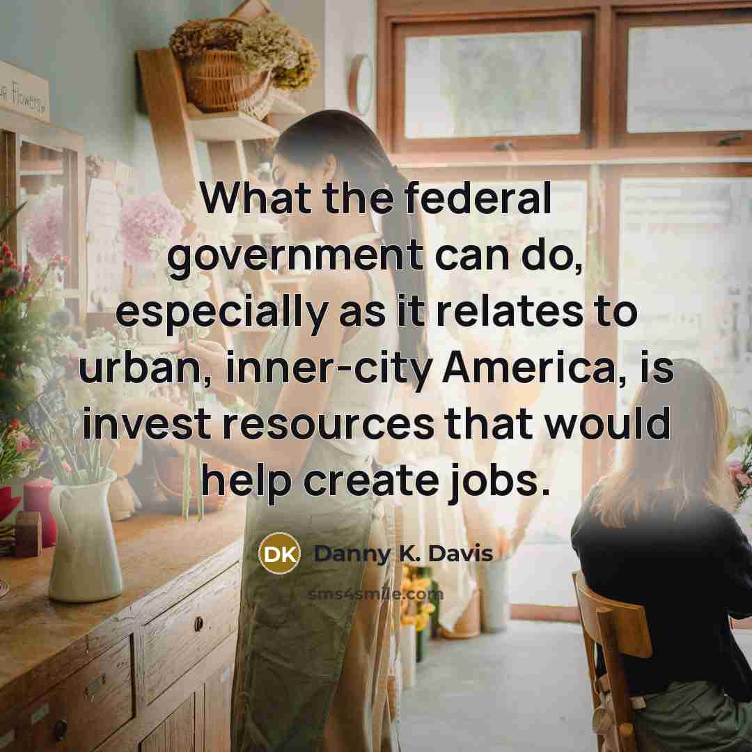 “What the federal government can do, especially as it relates…” quote by Danny K. Davis