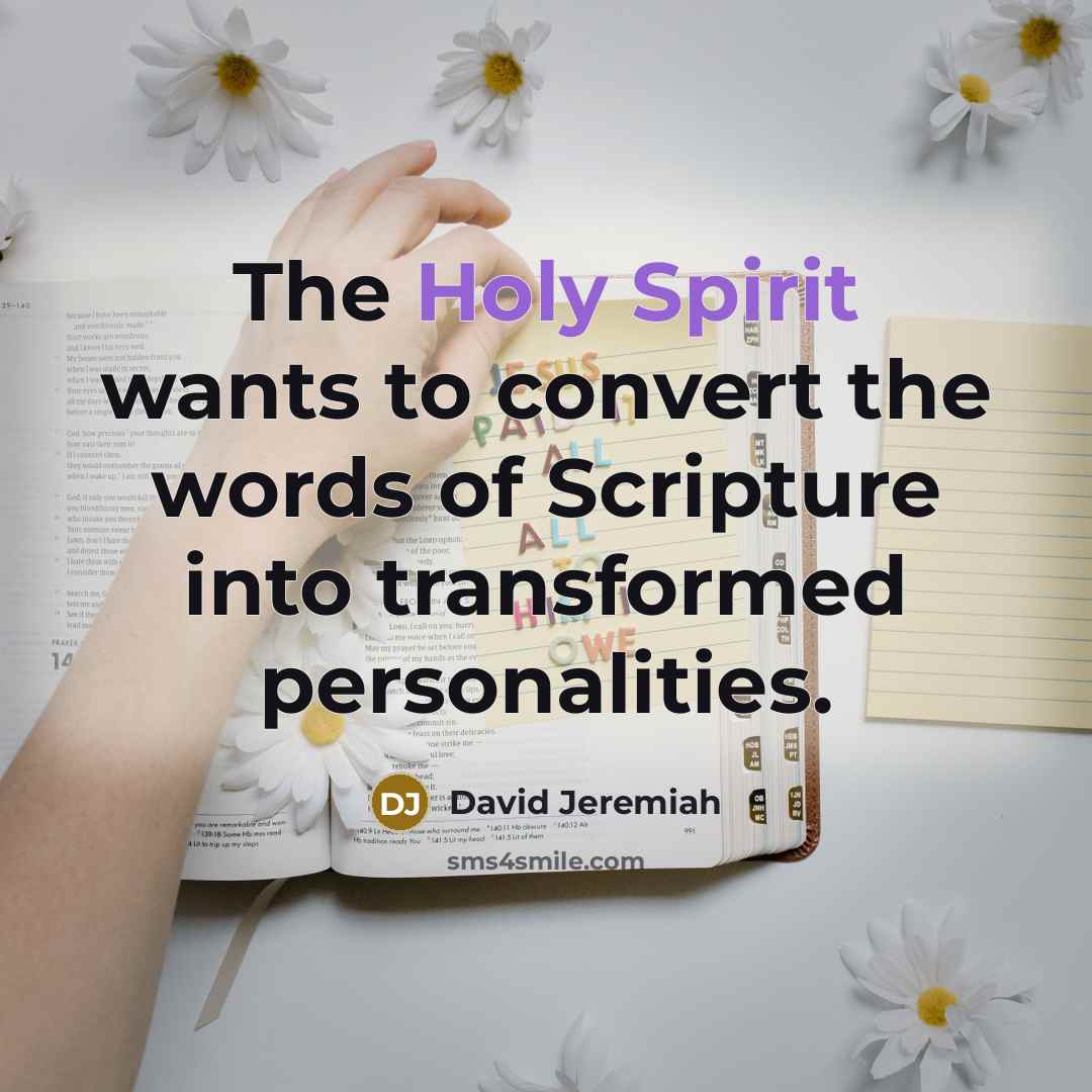 “The Holy Spirit wants to convert the words of Scripture…” quote by David Jeremiah