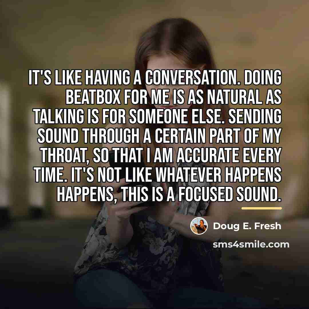 “It's like having a conversation. Doing beatbox for me is…” quote by Doug E. Fresh