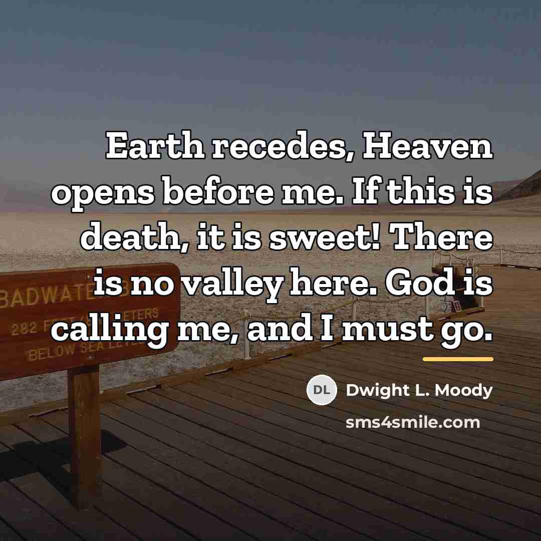 “Earth recedes, Heaven opens before me. If this is death,…” quote by Dwight L. Moody