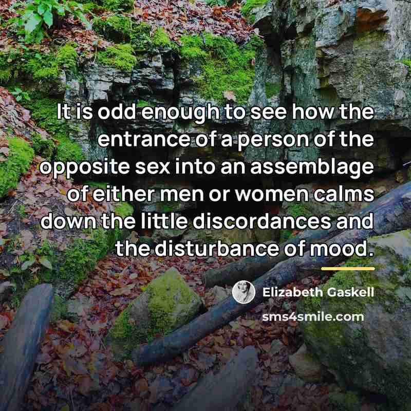 “It is odd enough to see how the entrance of…” quote by Elizabeth Gaskell