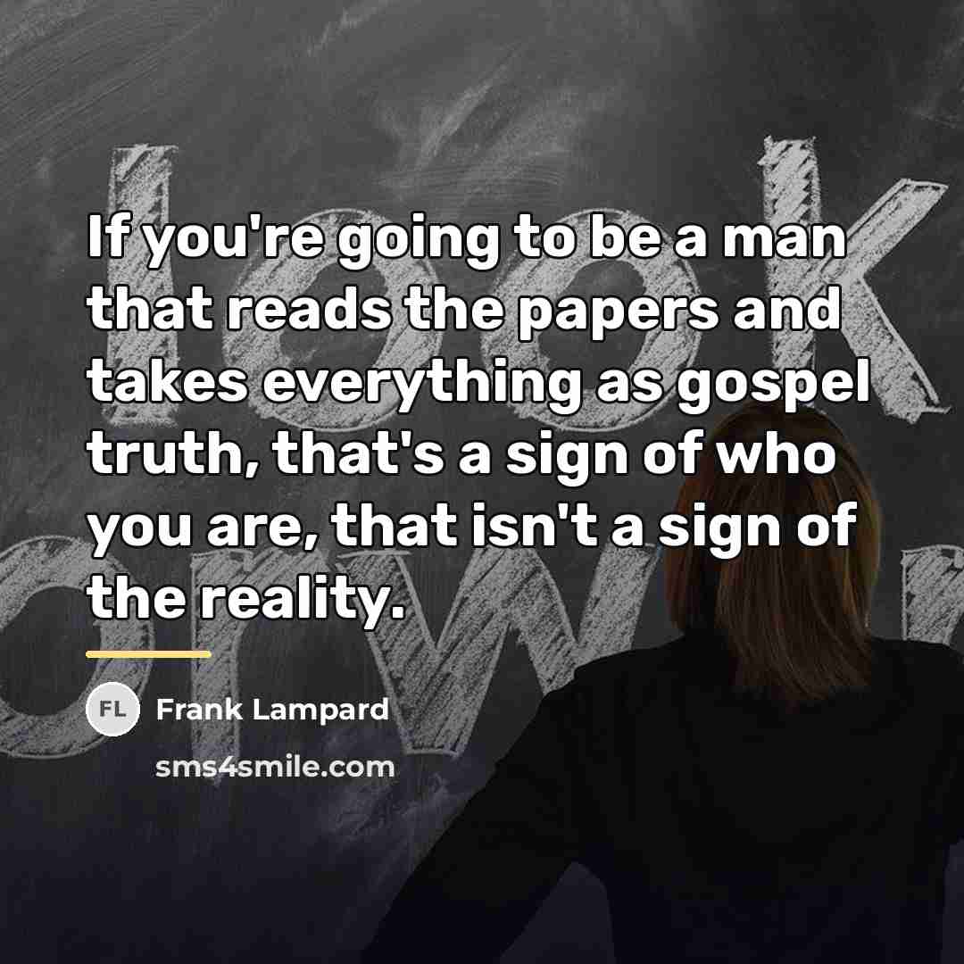 “If you're going to be a man that reads the…” quote by Frank Lampard