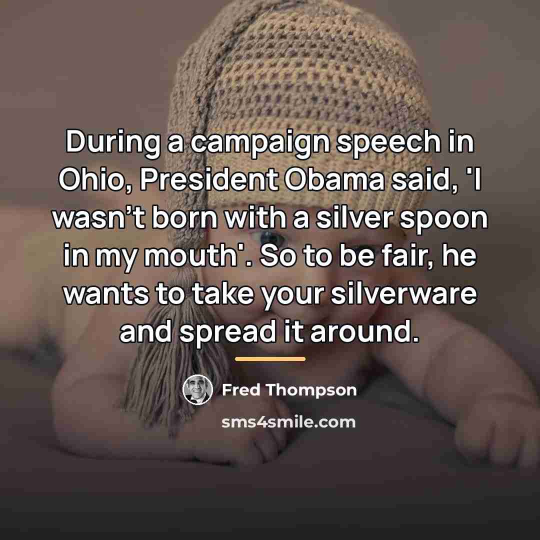 “During a campaign speech in Ohio, President Obama said, 'I…” quote by Fred Thompson