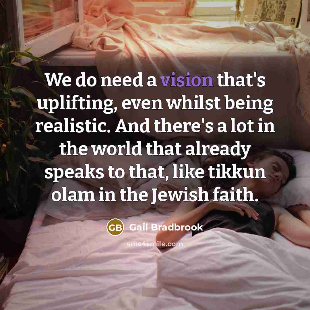 “We do need a vision that's uplifting, even whilst being…” quote by Gail Bradbrook