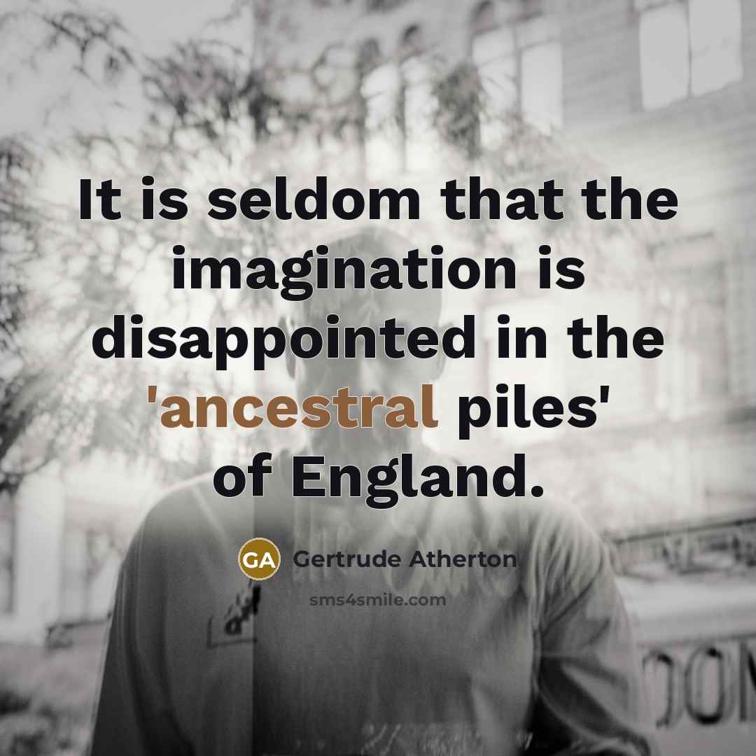 “It is seldom that the imagination is disappointed in the…” quote by Gertrude Atherton