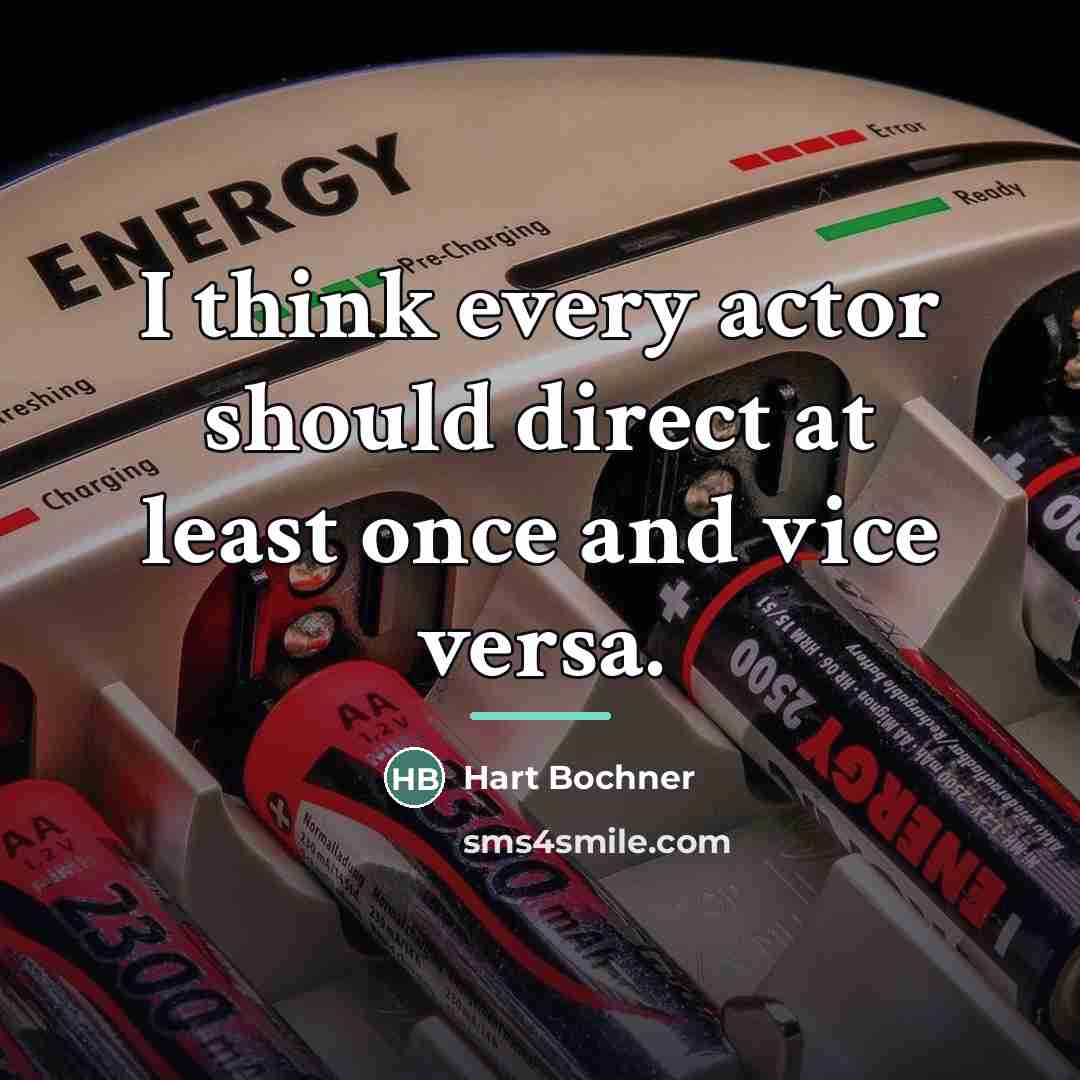 “I think every actor should direct at least once and…” quote by Hart Bochner