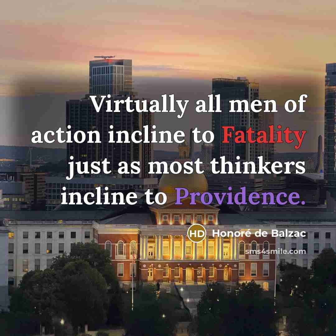 “Virtually all men of action incline to Fatality just as…” quote by Honore de Balzac