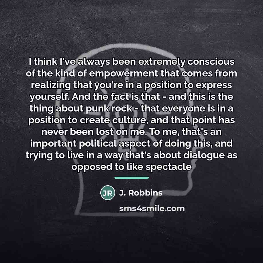 “I think I've always been extremely conscious of the kind…” quote by J. Robbins