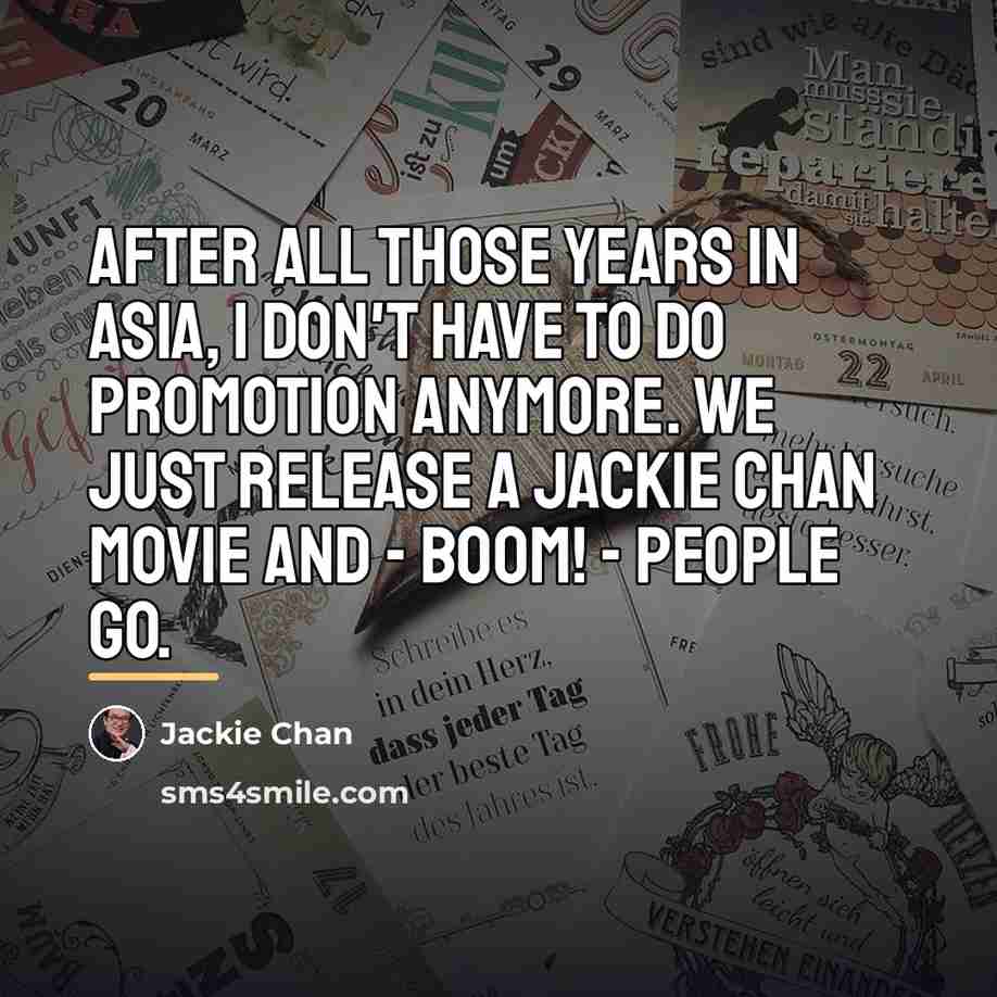 “After all those years in Asia, I don't have to…” quote by Jackie Chan