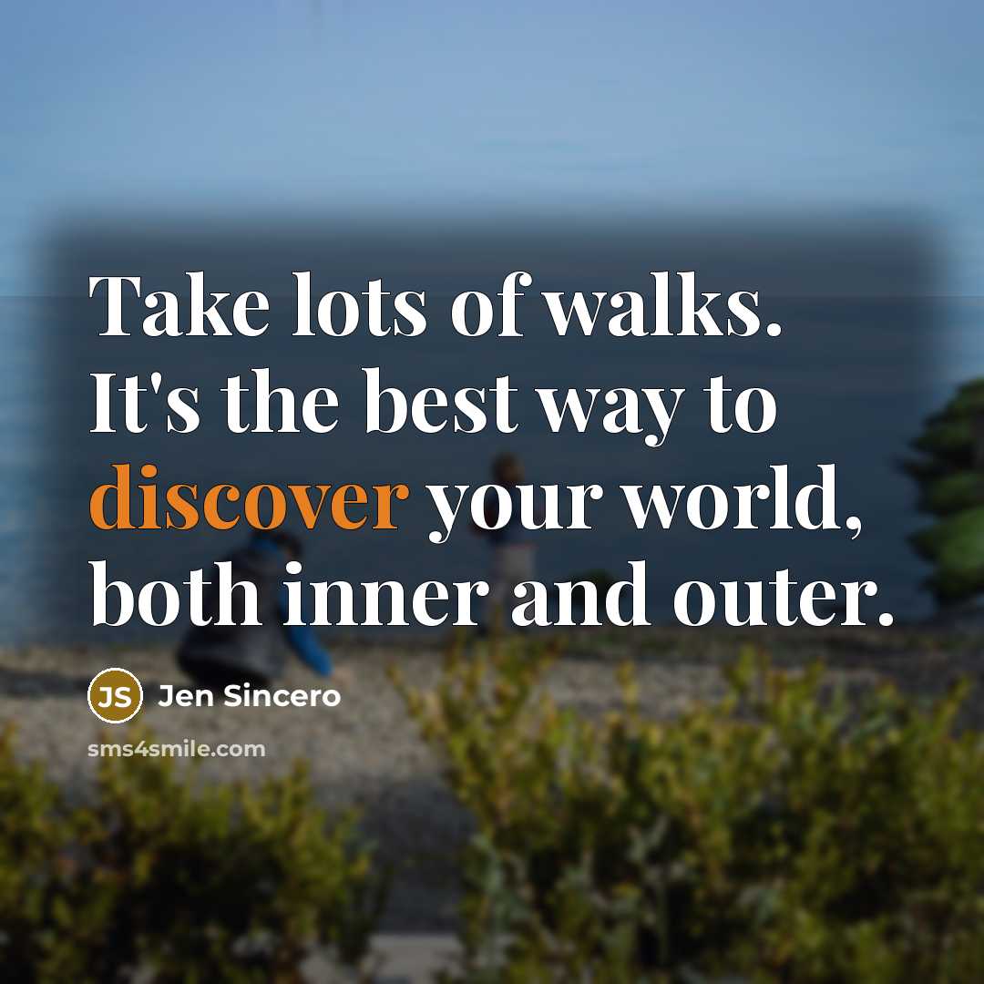 “Take lots of walks. It's the best way to discover…” quote by Jen Sincero