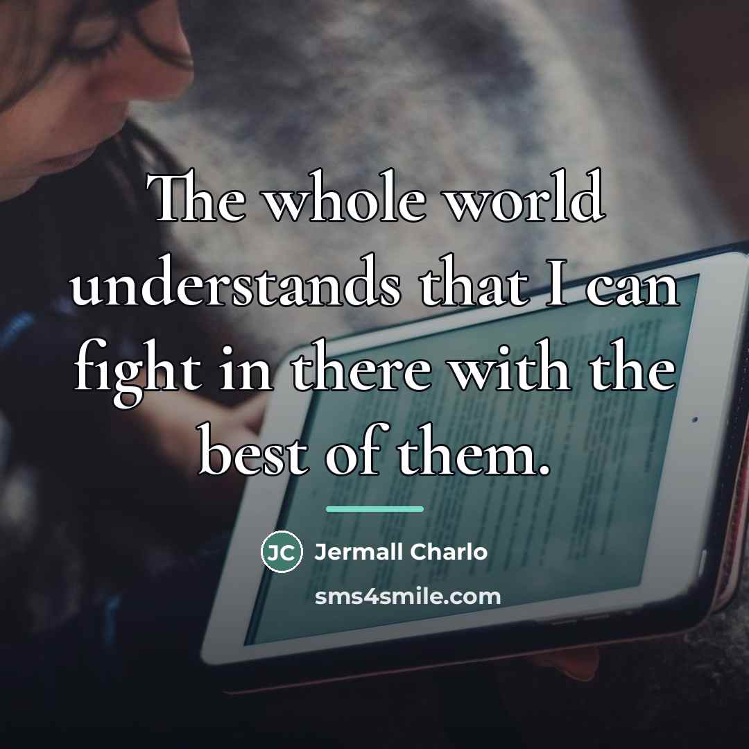 “The whole world understands that I can fight in there…” quote by Jermall Charlo