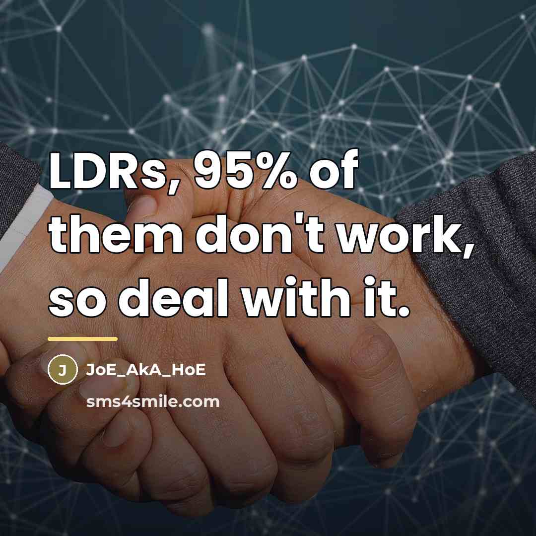 “LDRs, 95% of them don't work, so deal with it.…” quote by JoE_AkA_HoE