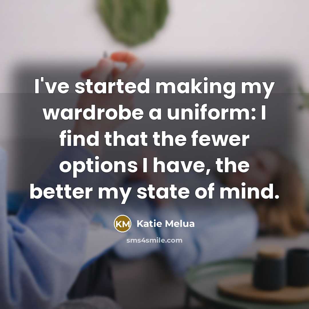 “I've started making my wardrobe a uniform: I find that…” quote by Katie Melua