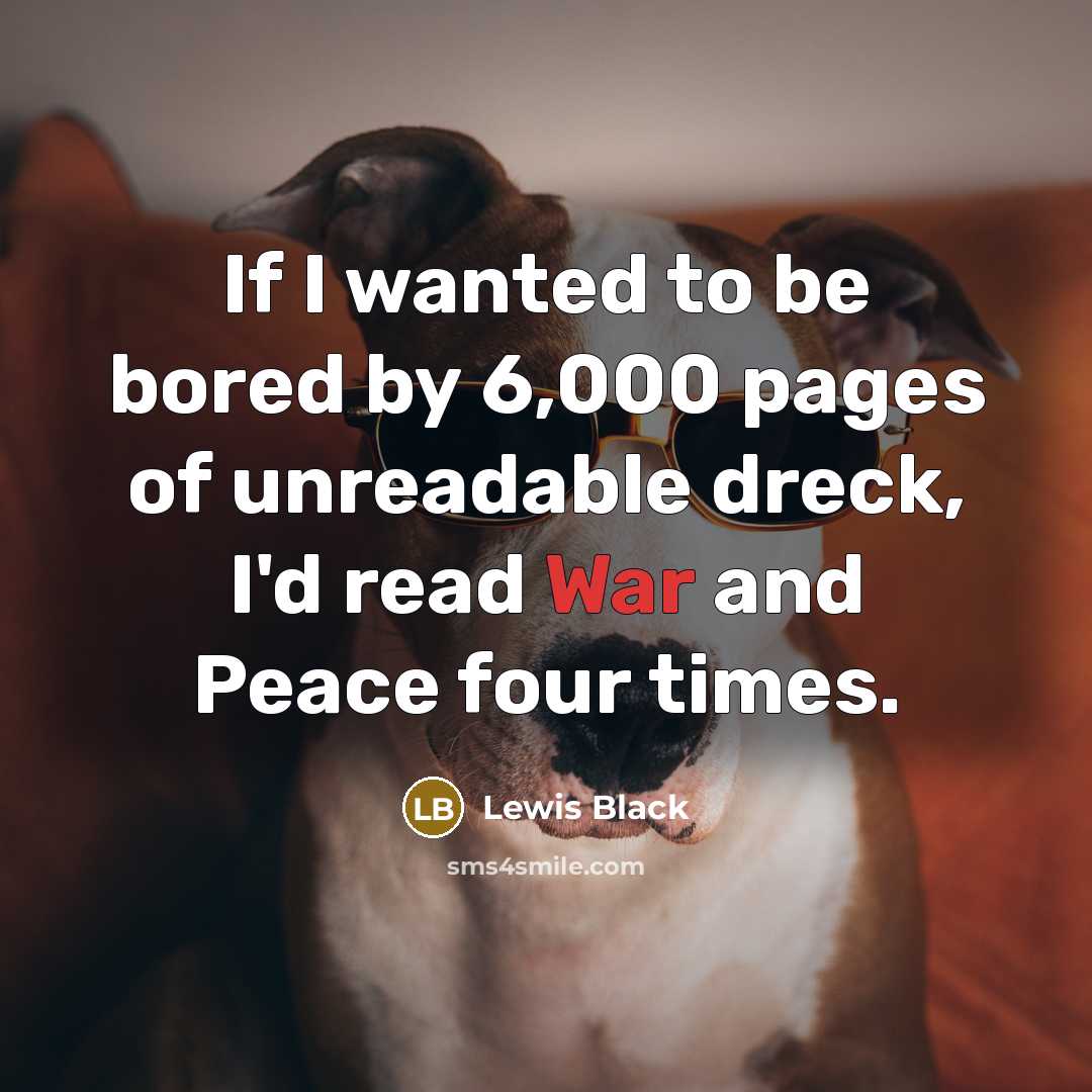 “If I wanted to be bored by 6,000 pages of…” quote by Lewis Black