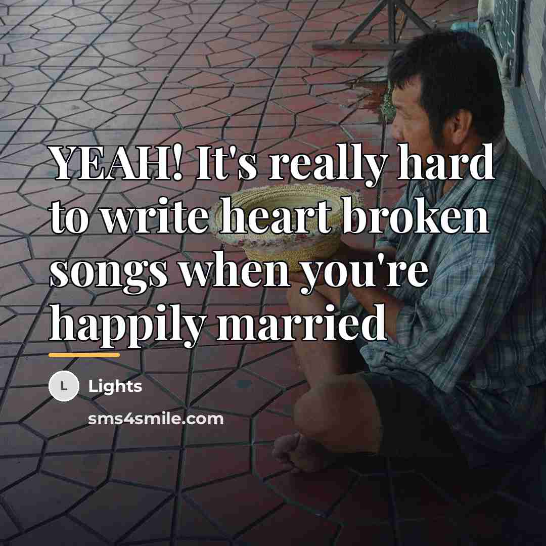 “YEAH! It's really hard to write heart broken songs when…” quote by Lights