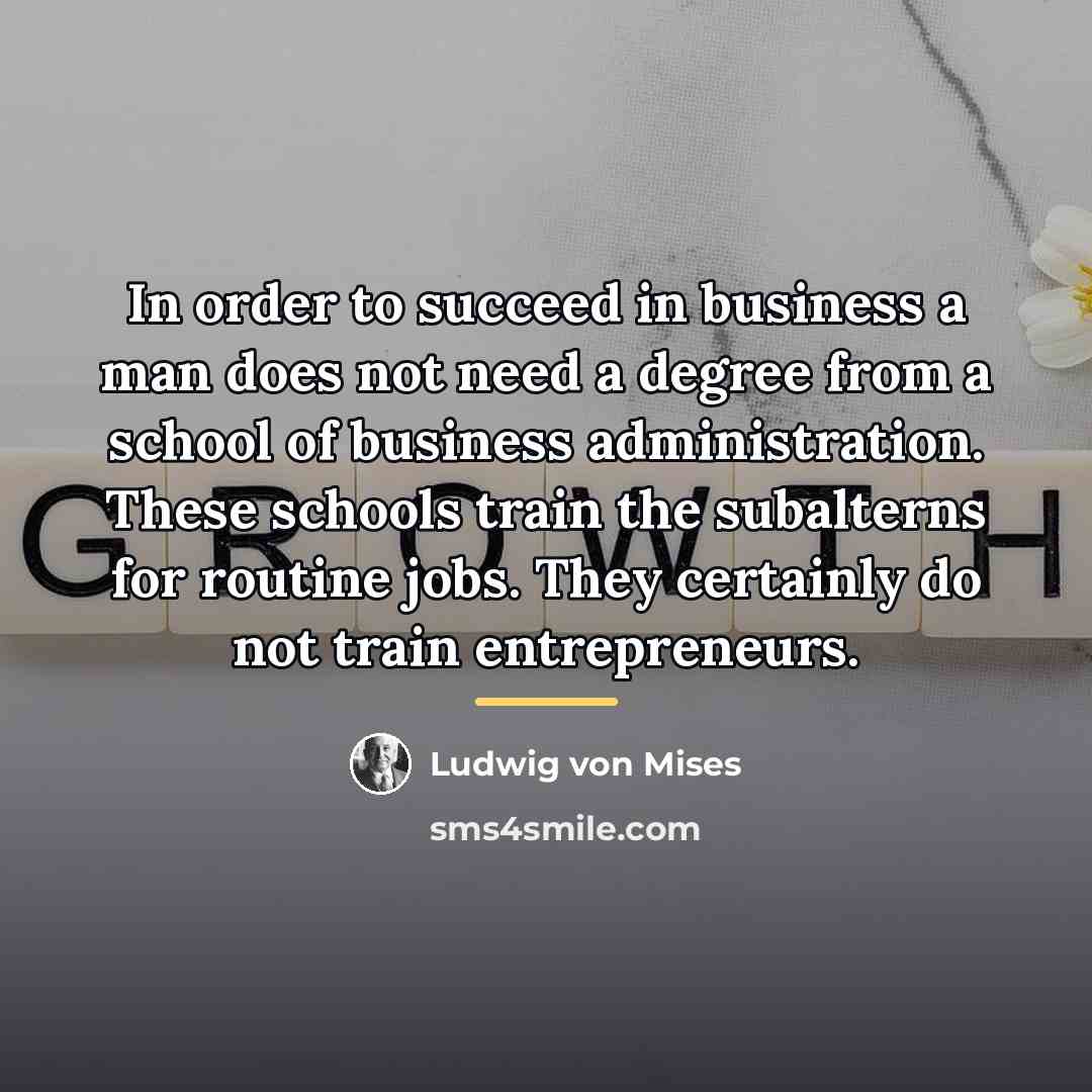 “In order to succeed in business a man does not…” quote by Ludwig von Mises