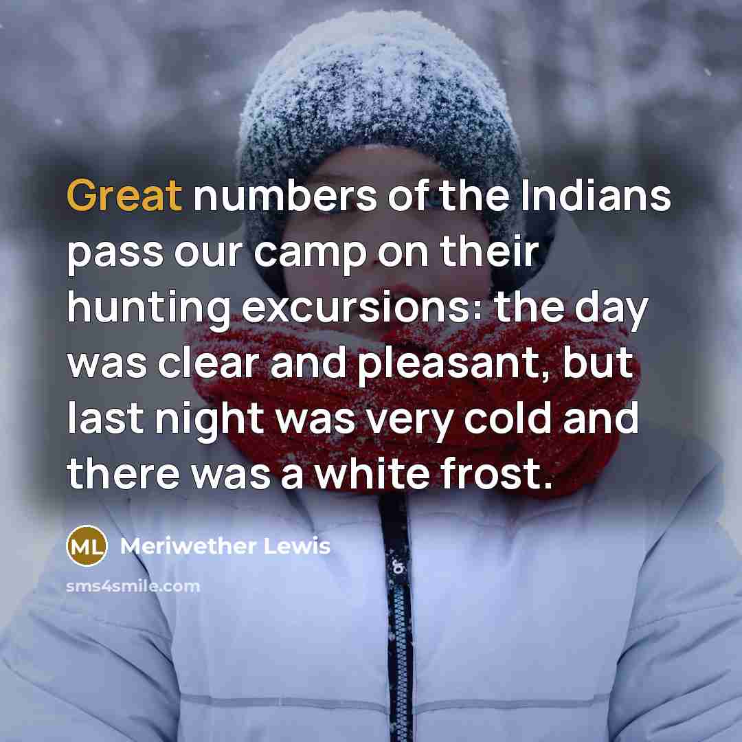 “Great numbers of the Indians pass our camp on their…” quote by Meriwether Lewis
