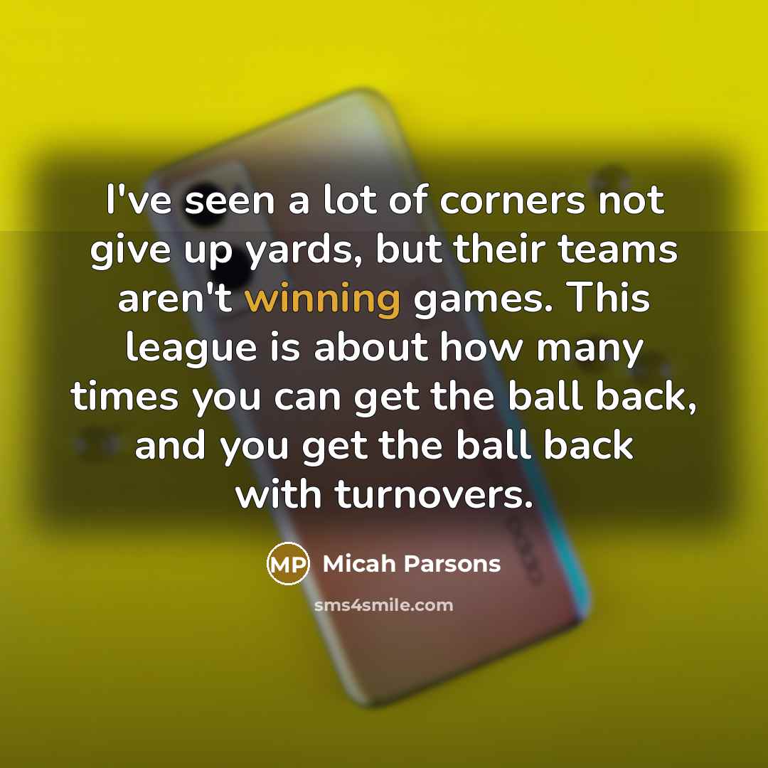 “I've seen a lot of corners not give up yards,…” quote by Micah Parsons