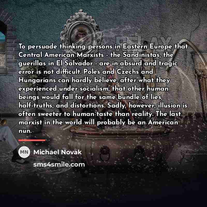 “To persuade thinking persons in Eastern Europe that Central American…” quote by Michael Novak
