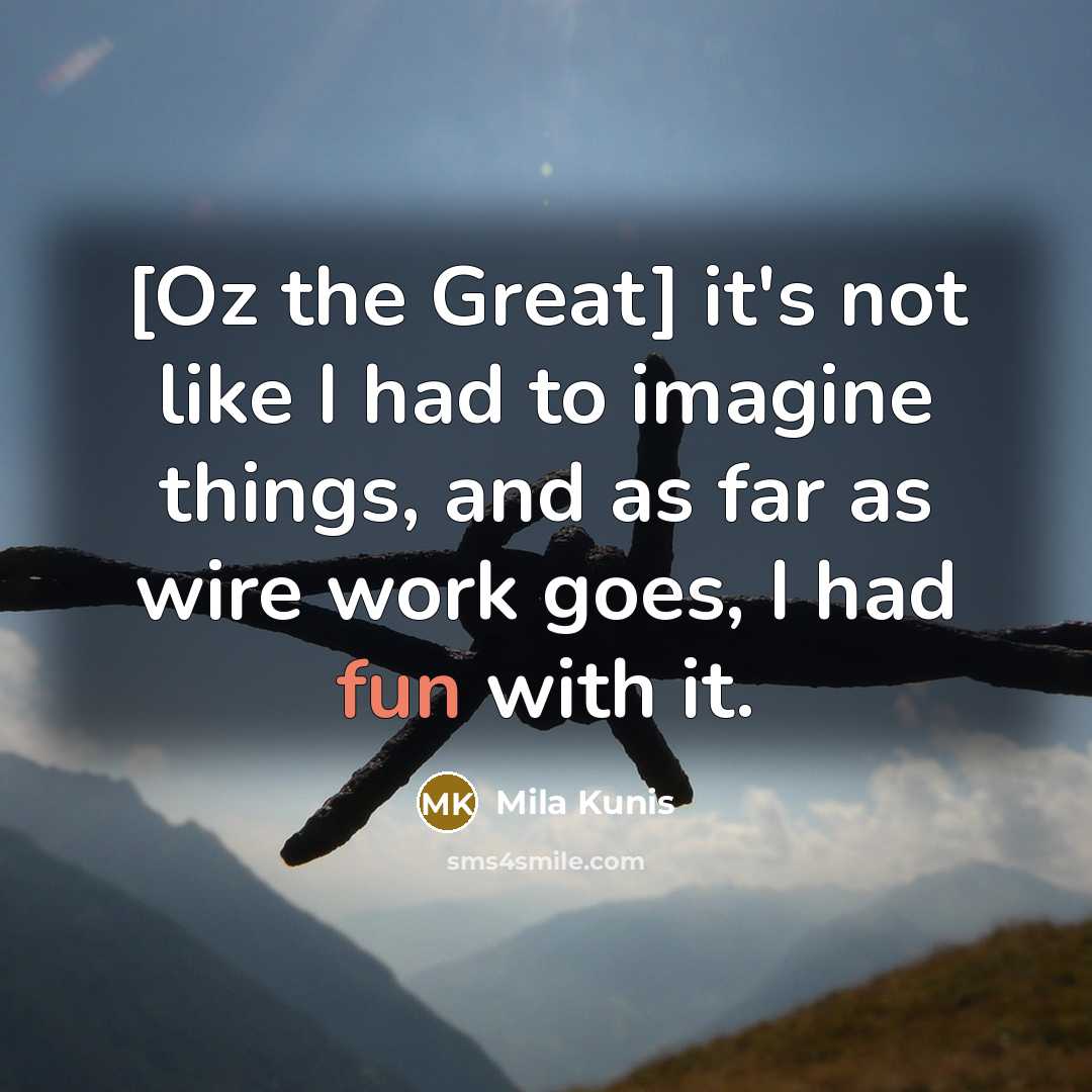 “[Oz the Great] it's not like I had to imagine…” quote by Mila Kunis