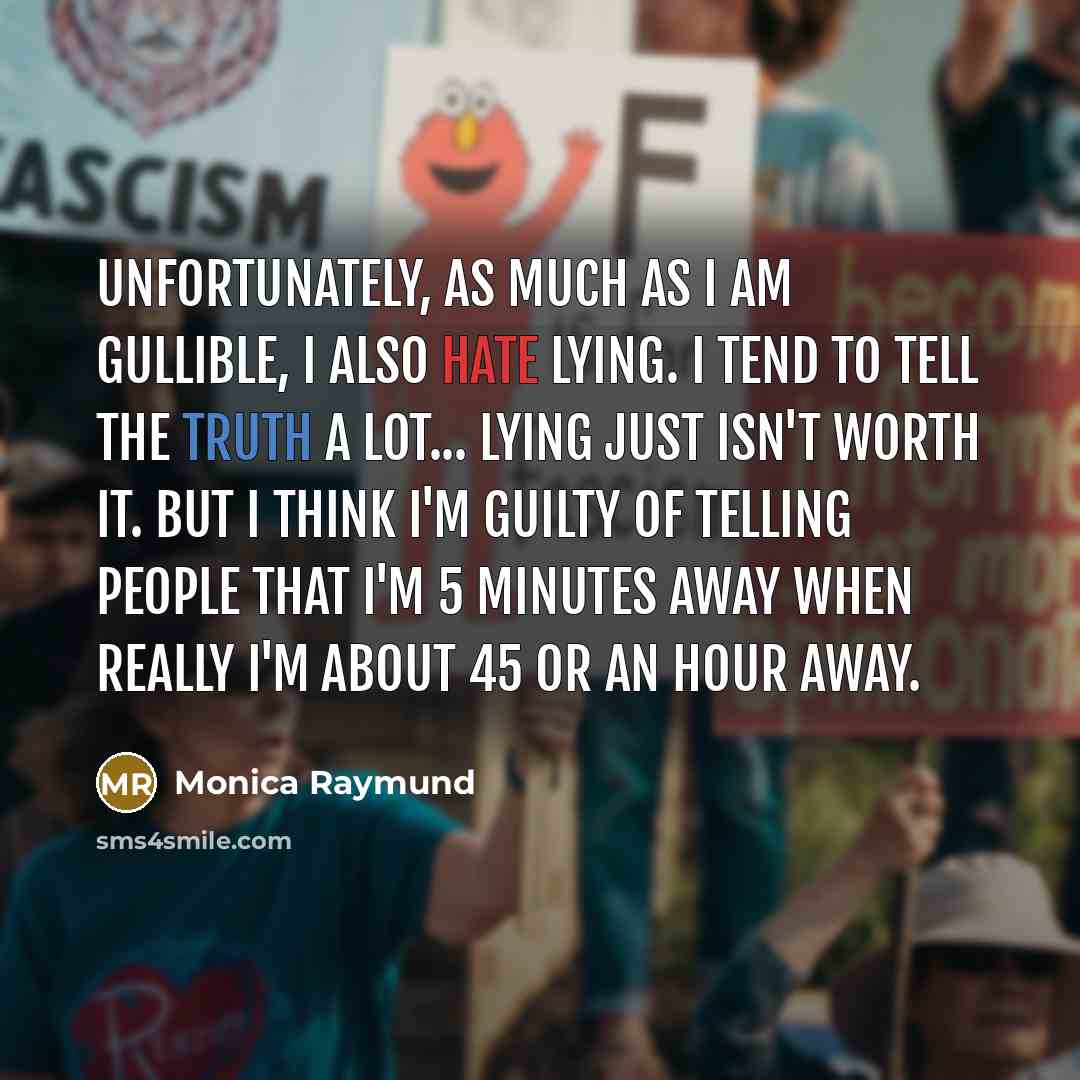 “Unfortunately, as much as I am gullible, I also hate…” quote by Monica Raymund