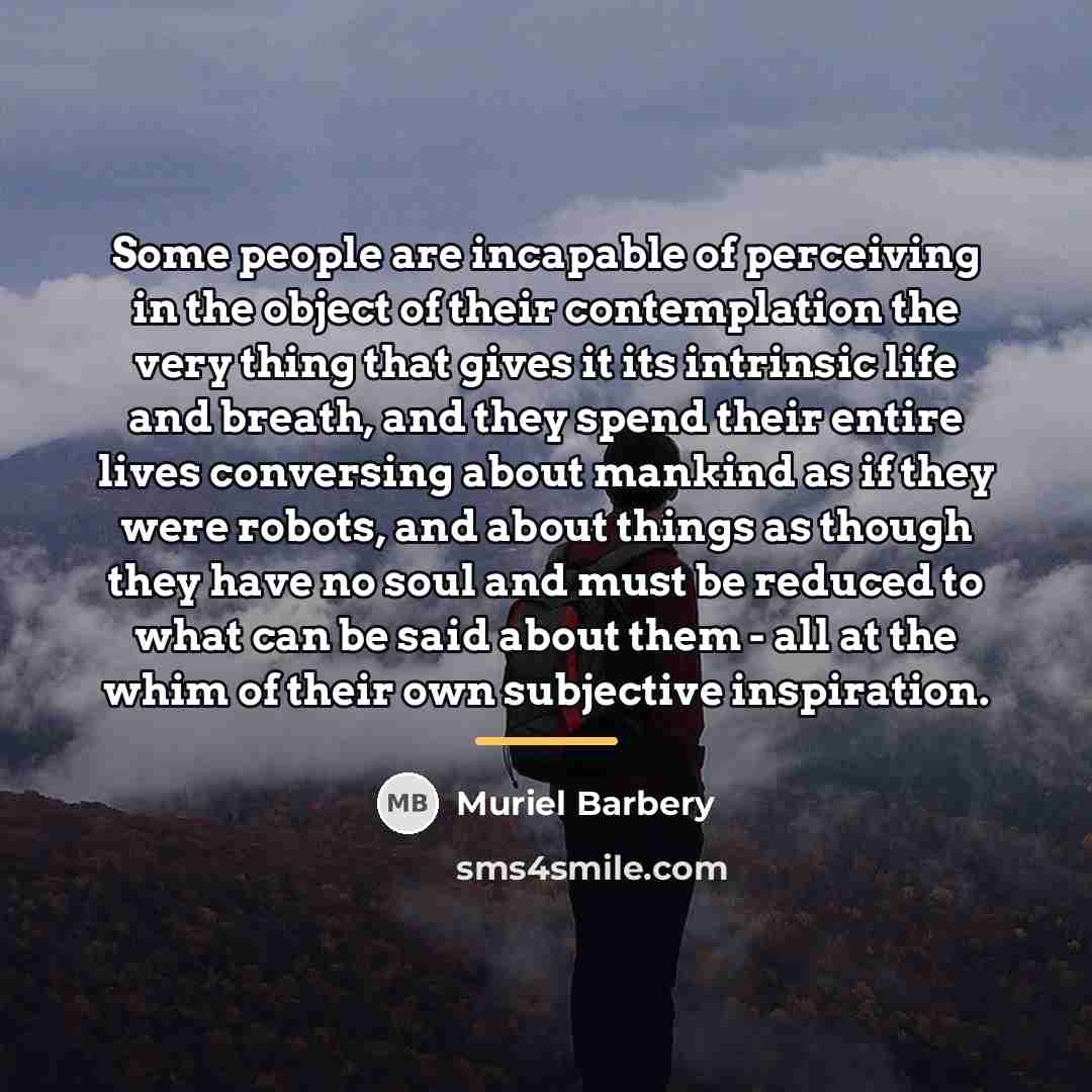 “Some people are incapable of perceiving in the object of…” quote by Muriel Barbery