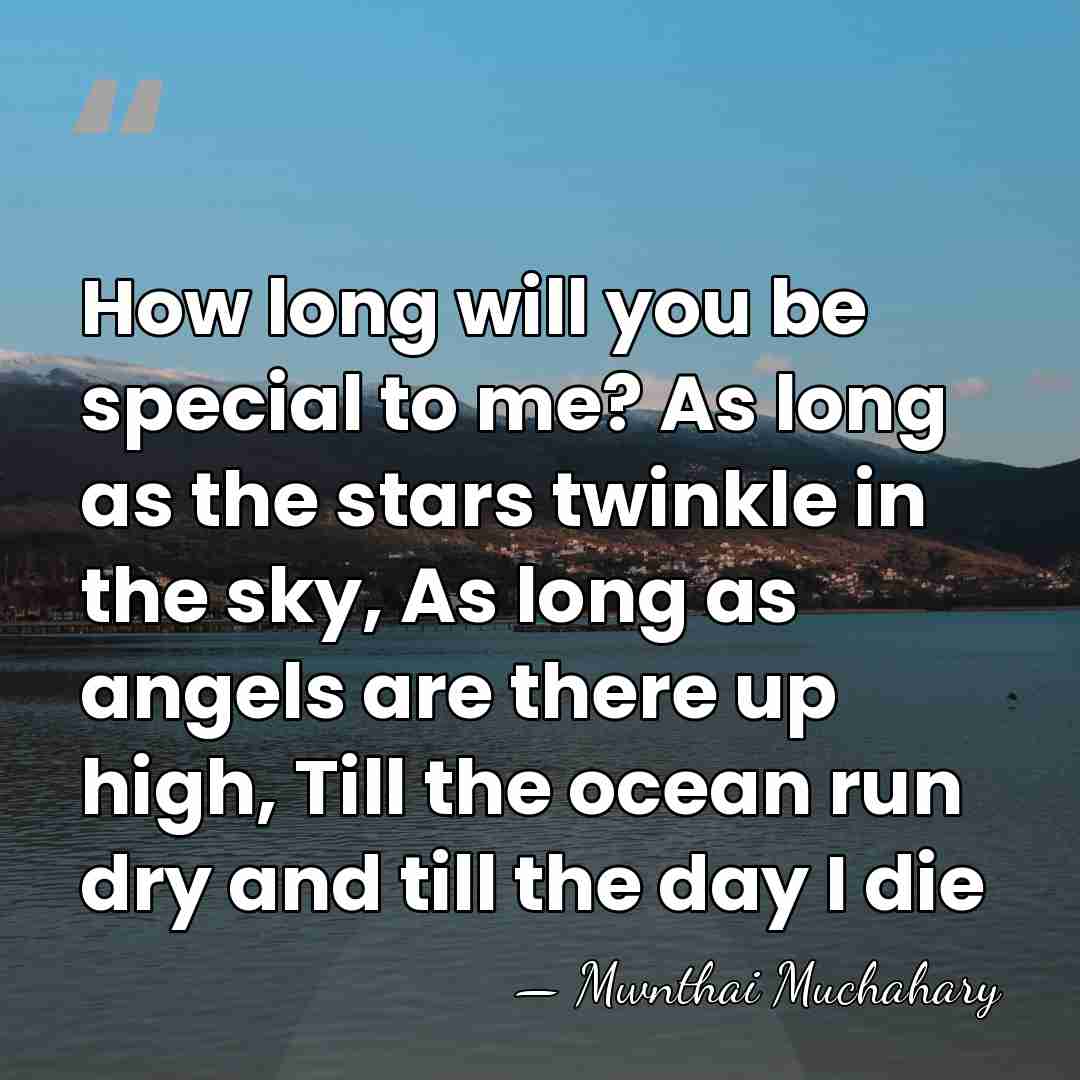How long will you be special to me? As long as the&hellip; - Mwnthai Muchahary