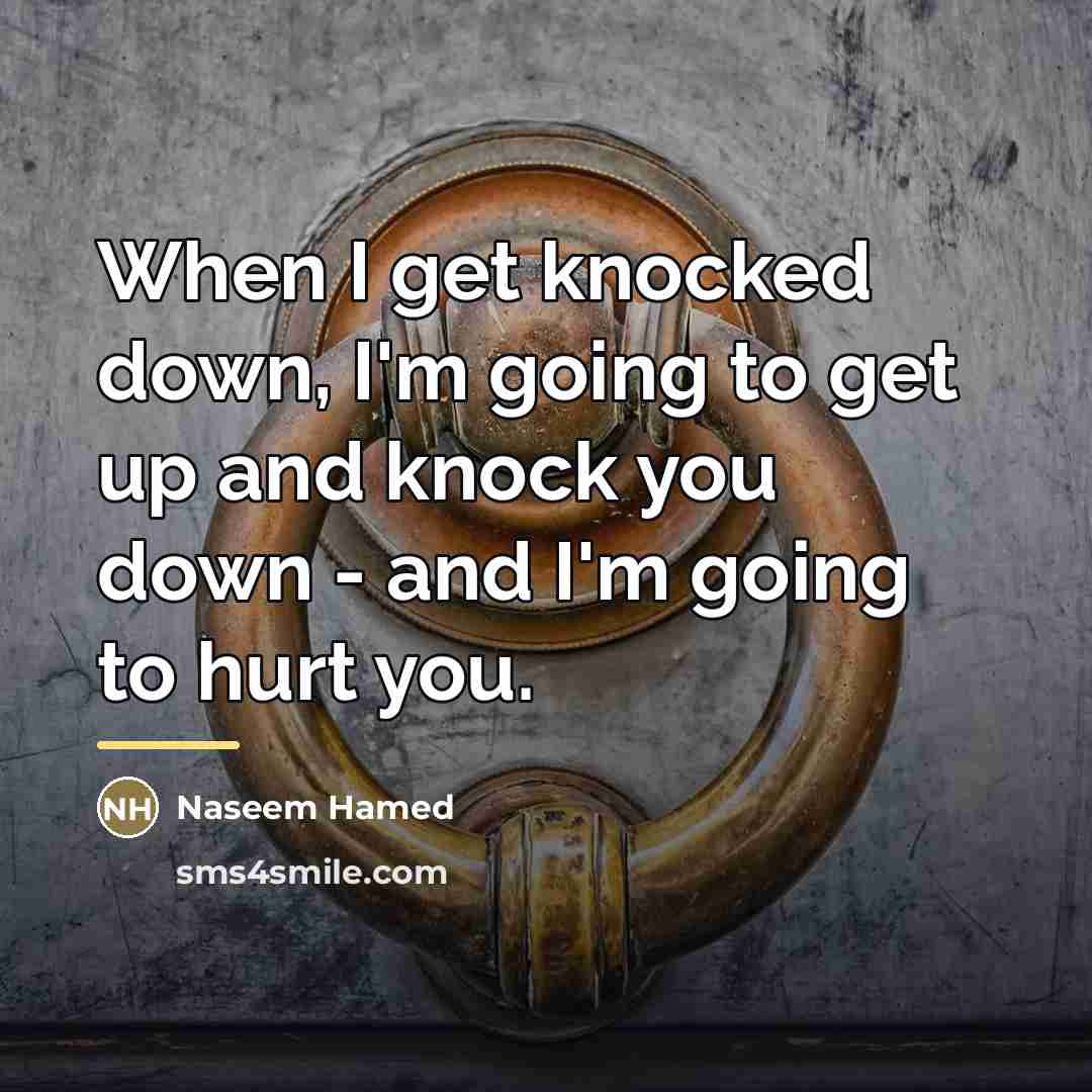 “When I get knocked down, I'm going to get up…” quote by Naseem Hamed
