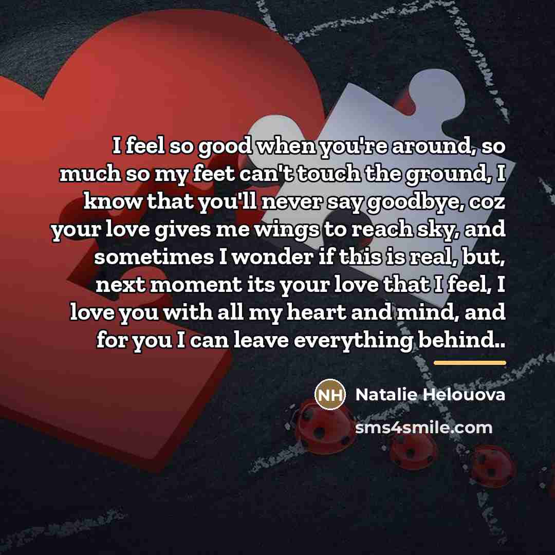 “I feel so good when you're around, so much so…” quote by Natalie Helouova