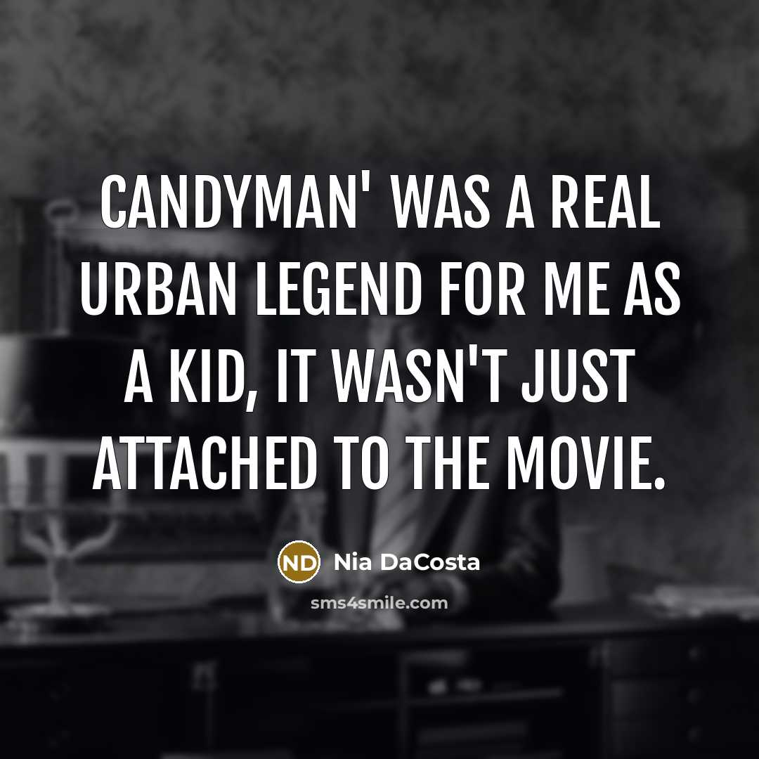 “Candyman' was a real urban legend for me as a…” quote by Nia DaCosta
