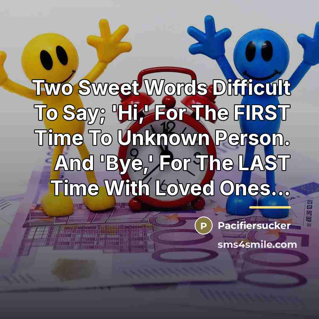 “Two Sweet Words Difficult To Say; 'Hi,' For The FIRST…” quote by Pacifiersucker