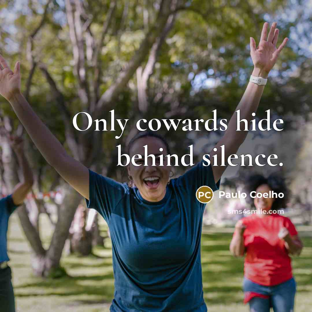 “Only cowards hide behind silence.…” quote by Paulo Coelho