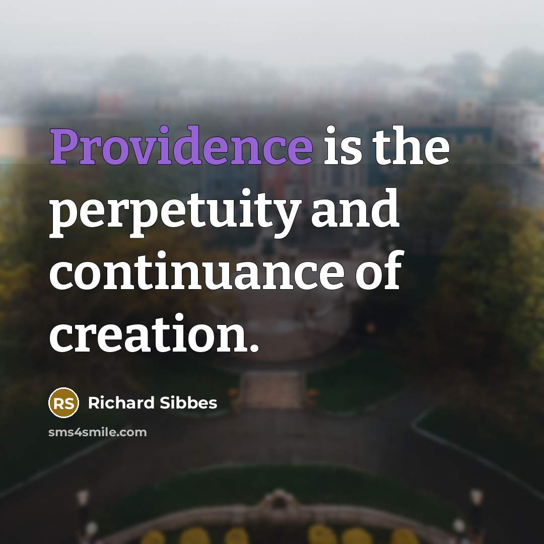 “Providence is the perpetuity and continuance of creation.…” quote by Richard Sibbes