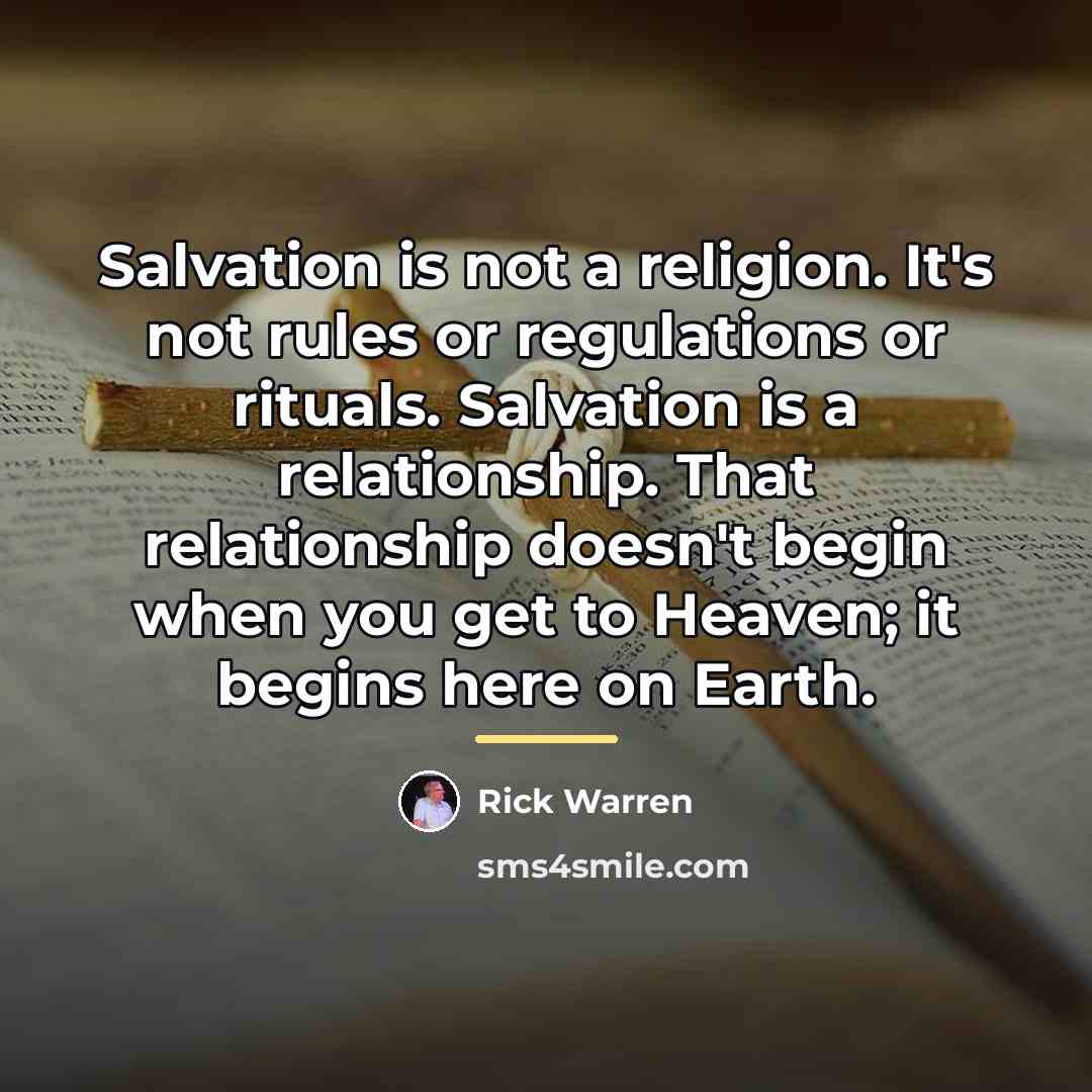 “Salvation is not a religion. It's not rules or regulations…” quote by Rick Warren