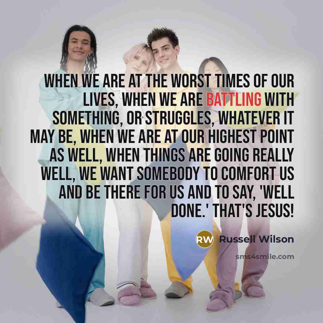 “When we are at the worst times of our lives,…” quote by Russell Wilson