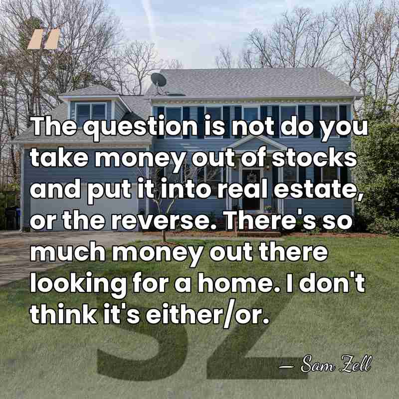 The question is not do you take money out of stocks and&hellip; - Sam Zell