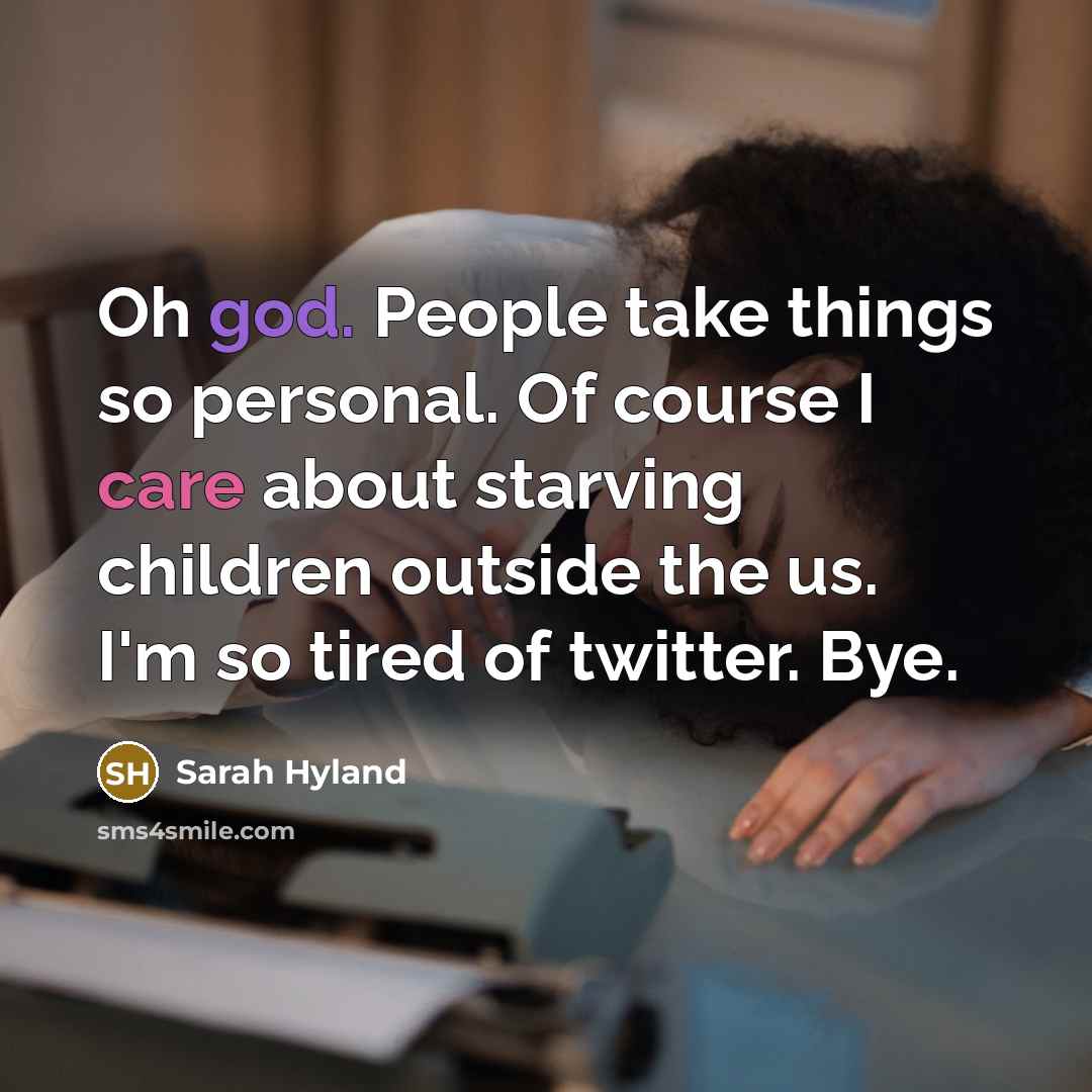 “Oh god. People take things so personal. Of course I…” quote by Sarah Hyland
