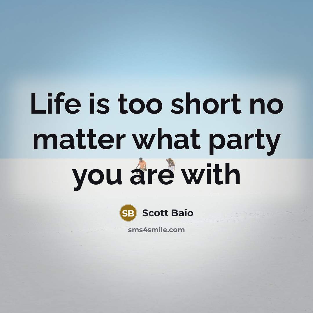 “Life is too short no matter what party you are…” quote by Scott Baio