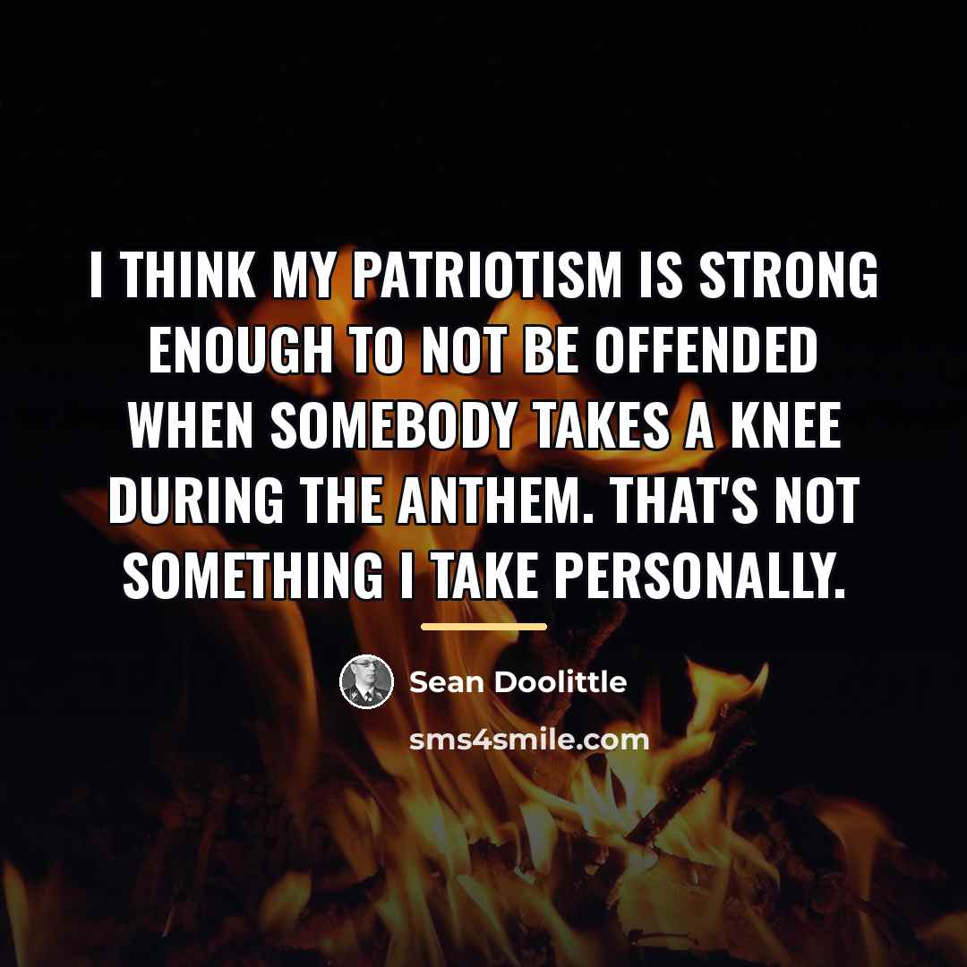 “I think my patriotism is strong enough to not be…” quote by Sean Doolittle