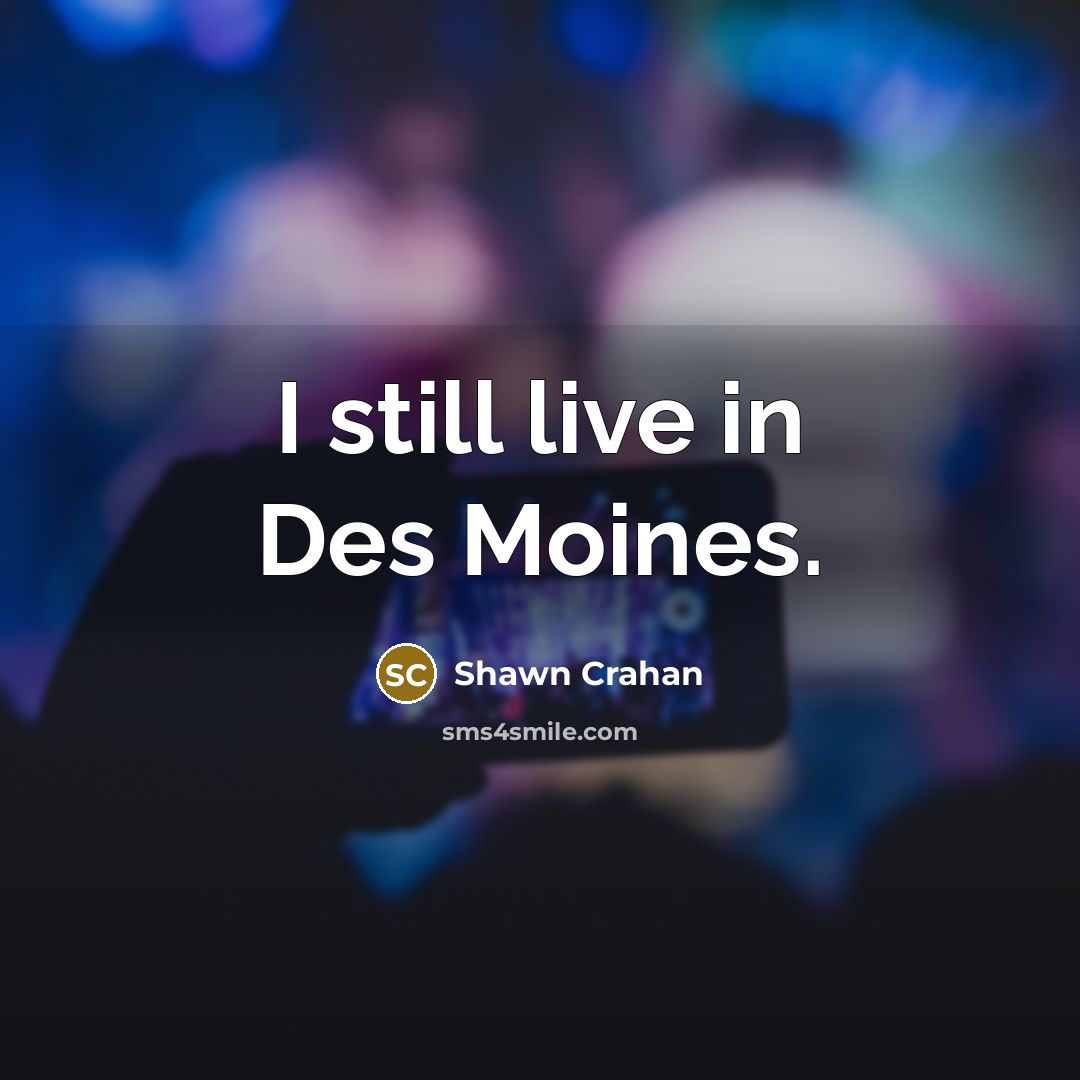 “I still live in Des Moines.…” quote by Shawn Crahan