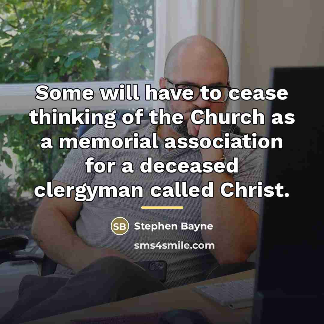 “Some will have to cease thinking of the Church as…” quote by Stephen Bayne