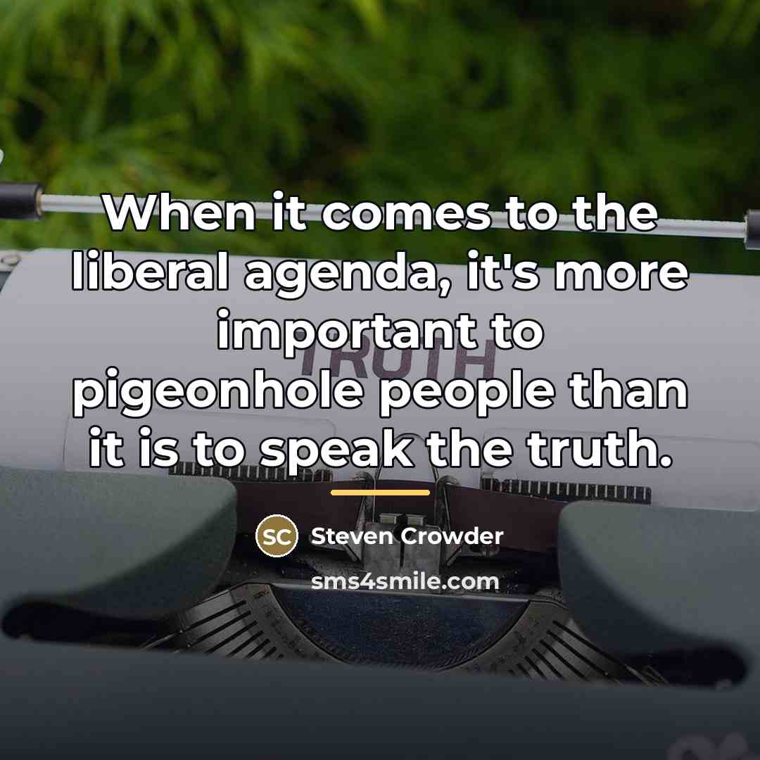 “When it comes to the liberal agenda, it's more important…” quote by Steven Crowder
