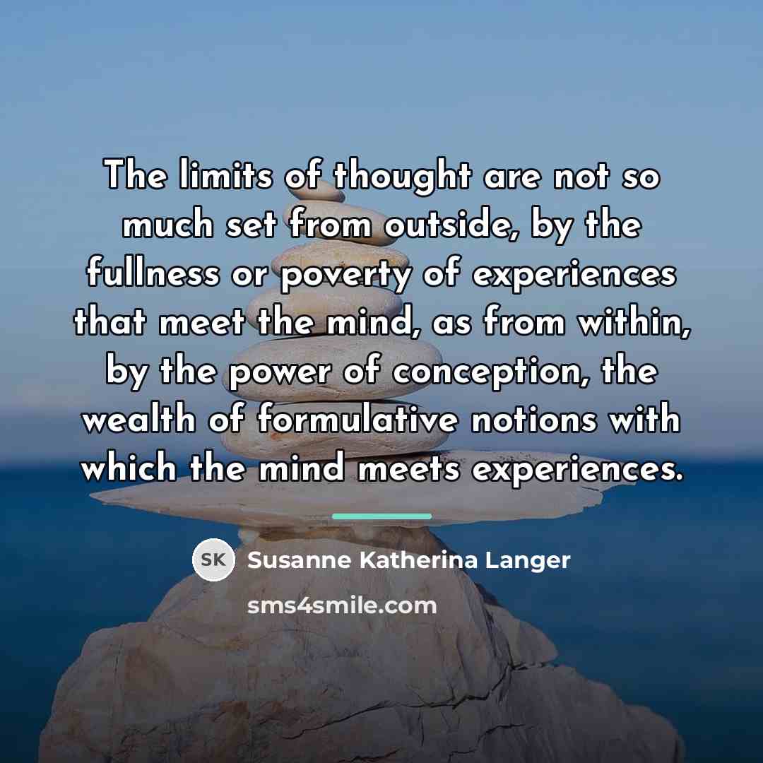 “The limits of thought are not so much set from…” quote by Susanne Katherina Langer