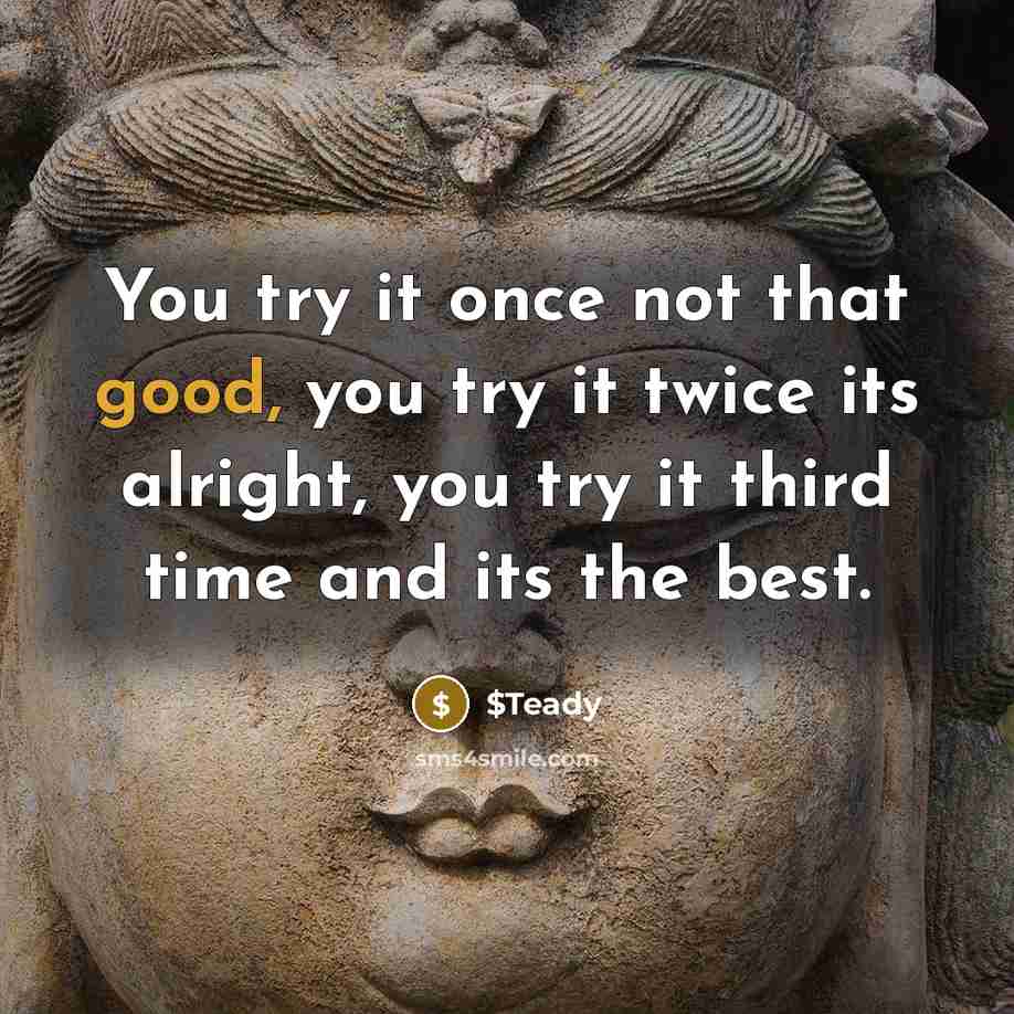 “You try it once not that good, you try it…” quote by $Teady