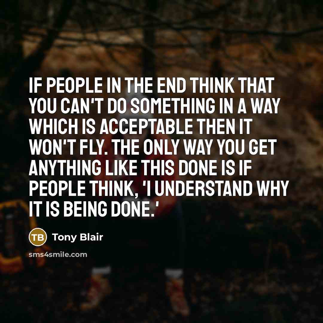“If people in the end think that you can't do…” quote by Tony Blair