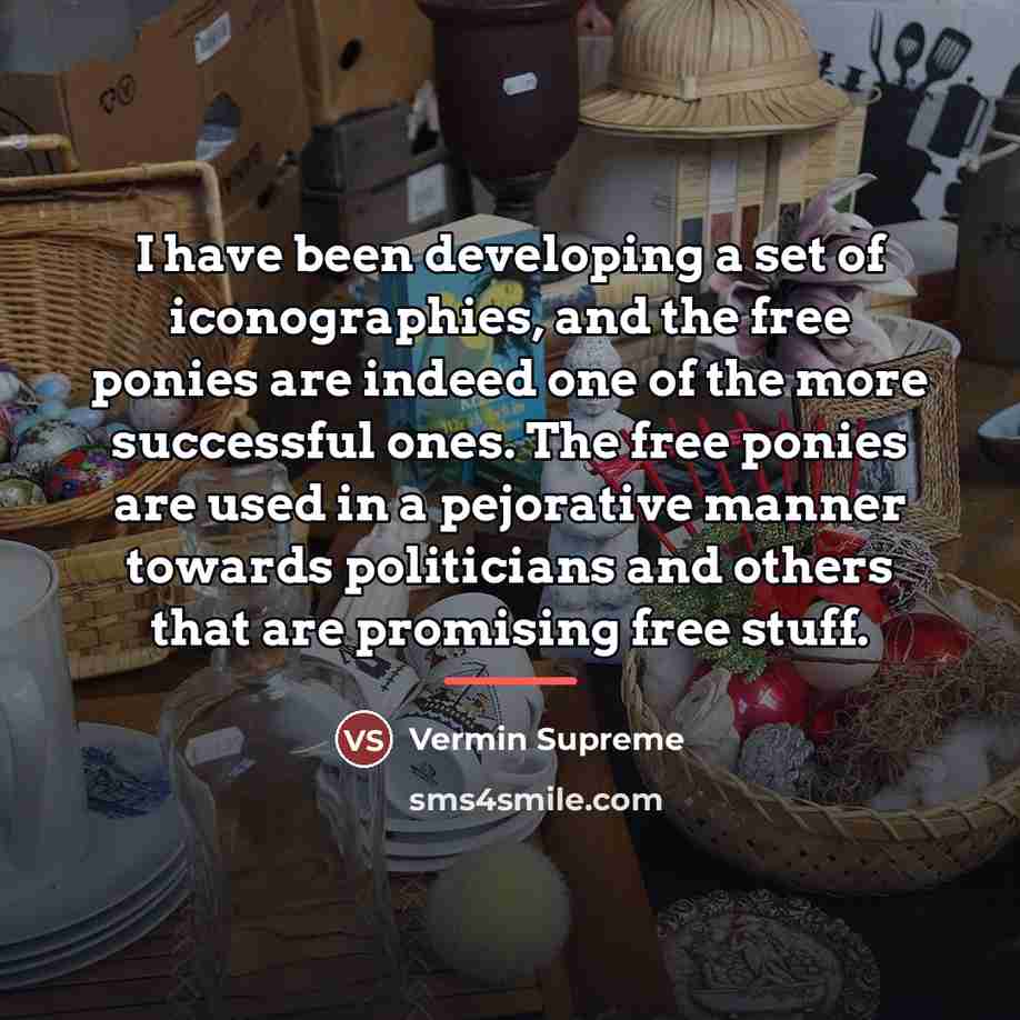 “I have been developing a set of iconographies, and the…” quote by Vermin Supreme