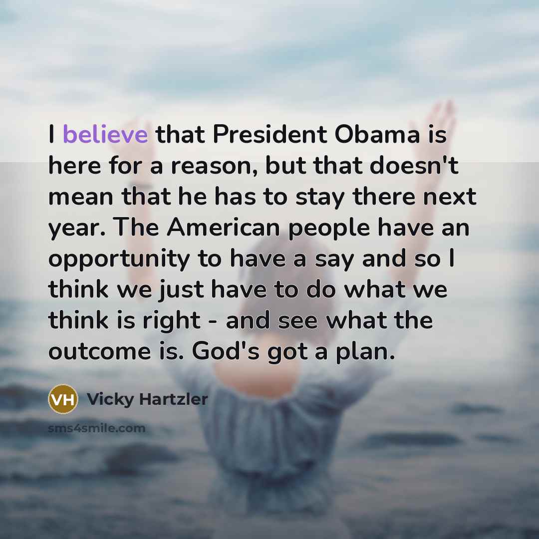 “I believe that President Obama is here for a reason,…” quote by Vicky Hartzler