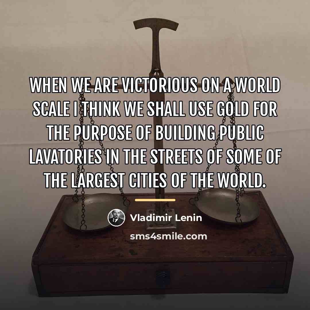 “When we are victorious on a world scale I think…” quote by Vladimir Lenin