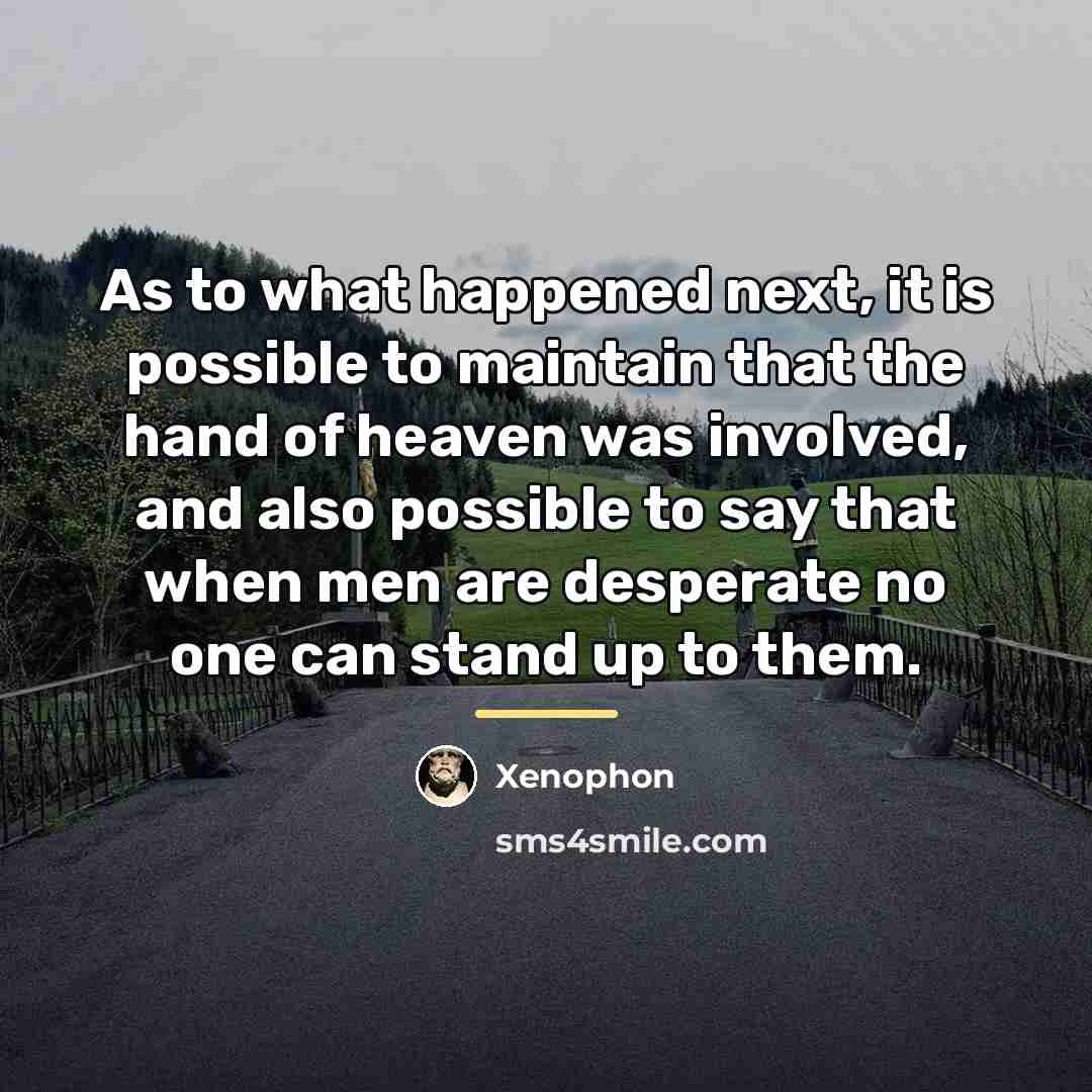 “As to what happened next, it is possible to maintain…” quote by Xenophon